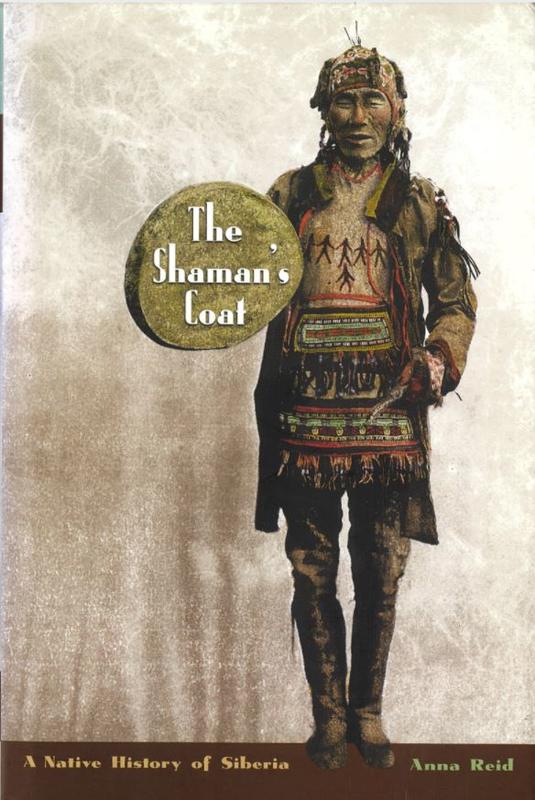 The shaman's coat : a native history of Siberia / Anna Reid cover