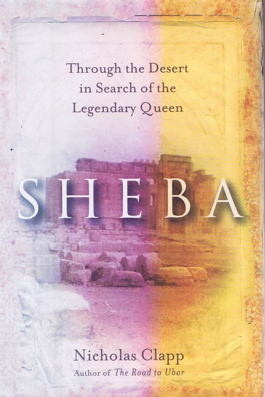 Sheba : through the desert in search of the legendary queen / Nicholas Clapp cover