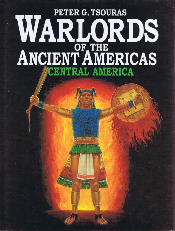 Warlords of the ancient Americas : Central America / Peter G. Tsouras cover