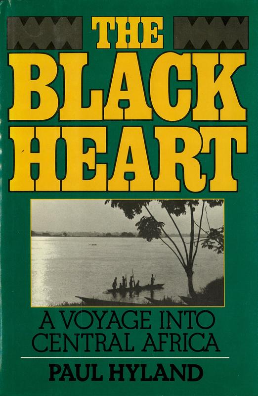 The black heart : a voyage into central Africa / by Paul Hyland cover