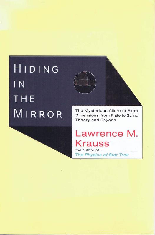 Hiding in the mirror : the mysterious allure of extra dimensions, from Plato to string theory and beyond / Lawrence M. Krauss cover