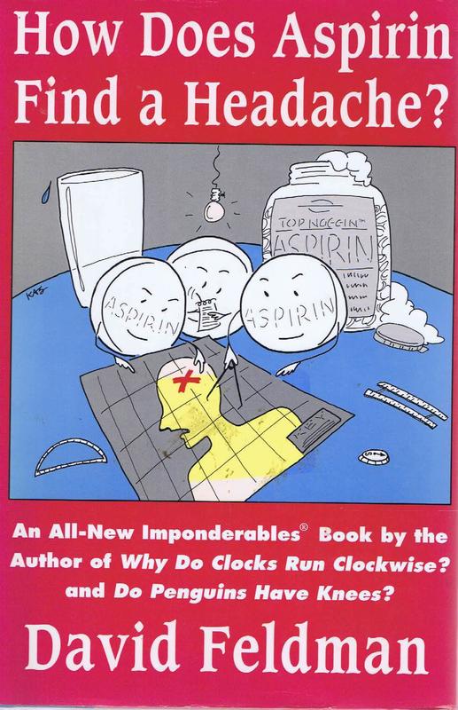 How does aspirin find a headache? : an imponderables book / David Feldman ; illustrated by Kassie Schwan cover