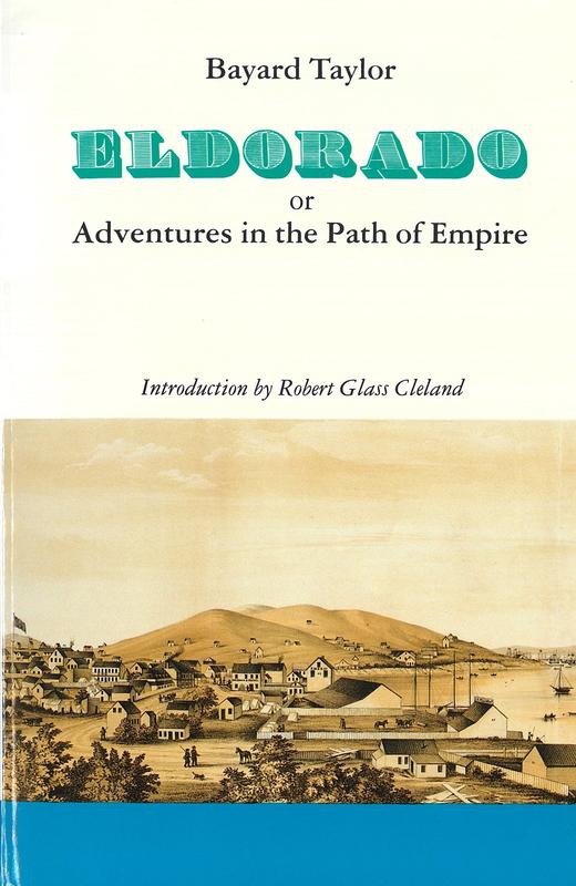 Eldorado, or Adventures in the path of empire : comprising a voyage to California, via Panama, life in San Francisco and Monterey, pictures of the gold region, and experiences of Mexican travel / by Bayard Taylor ; introduction by Robert Glass Cleland cover