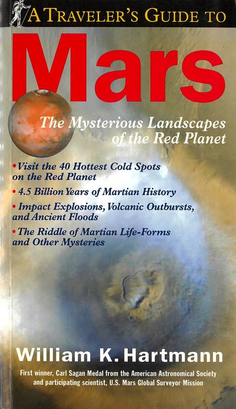 A traveler's guide to Mars : they mysterious landscapes of the Red Planet / William K. Hartmann cover