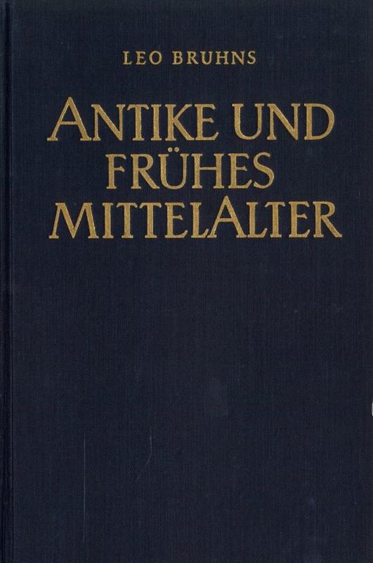 Geschichte der kunst : an ihren meisterweken dargestellt : band I : antike und fruhes mittelalter : die alten volker, Christliche fruhzeit und Romanische baukunst : buch I/II / von Leo Bruhns cover