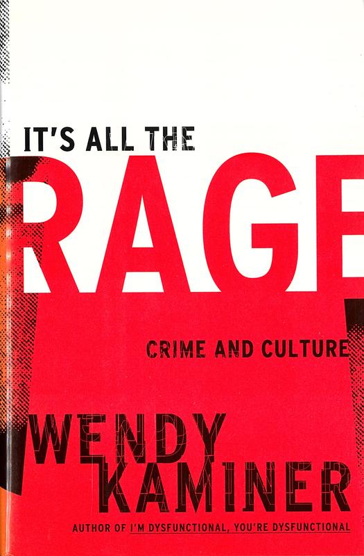It's all the rage : crime and culture / Wendy Kaminer cover
