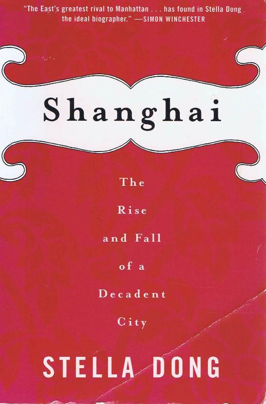Shanghai : the rise and fall of a decadent city / by Stella Dong cover