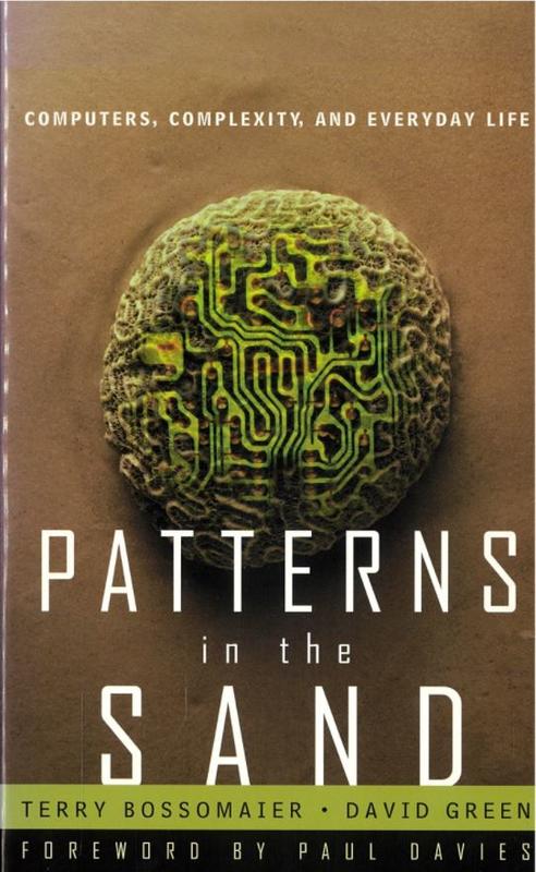Patterns in the sand : computers, complexity, and everyday life / Terry Bossomaier, David Green ; foreword by Paul Davies cover