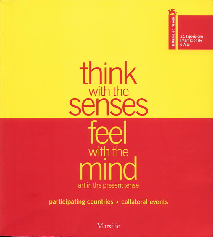 52nd International Art Exhibition : think with the senses - feel with the mind : art in the present tense. Volume 2 : participating countries; collateral events cover