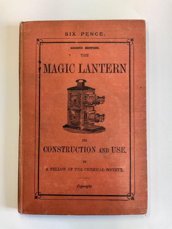 The magic lantern : its construction and use / [by a Fellow of the Chemical Society] cover
