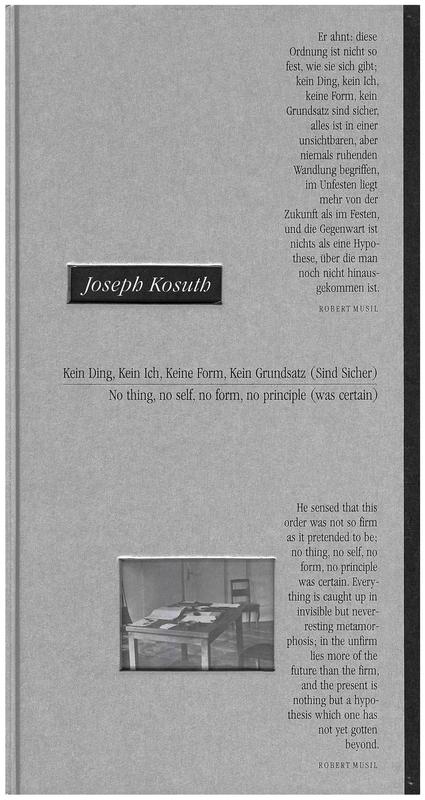 Joseph Kosuth : no thing, no self, no form, no principle (was certain) / edited by Renate Damsch-Wiehager = kein Ding, kein Ich, keine Form, kein Grundsatz (sind sicher) / herausgegeben von Renate Damsch-Wiehager cover