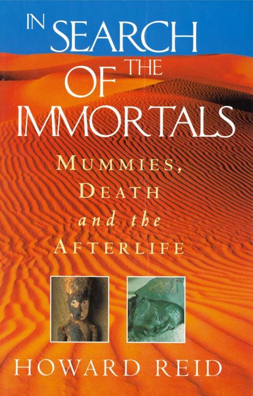 In search of the immortals : mummies, death and the afterlife / Howard Reid cover