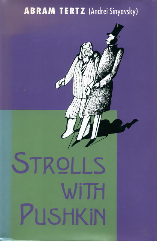 Strolls with Pushkin / Abram Tertz (Andrei Sinyavsky) ; translated by Catherine Theimer Nepomnyashchy and Slava I. Yastremski ; introduction by Catherine Theimer Nepomnyashchy ; notes by Slava I. Yastremski cover