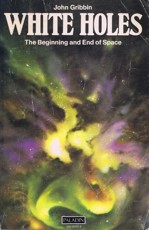 White holes : cosmic gushers in the universe / John Gribbin cover