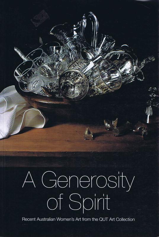 A generosity of spirit : recent Australian women's art from the QUT art collection / Stephen Rainbird cover