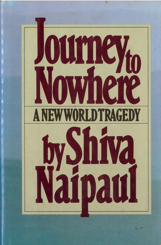 Journey to nowhere : a new world tragedy / by Shiva Naipaul cover