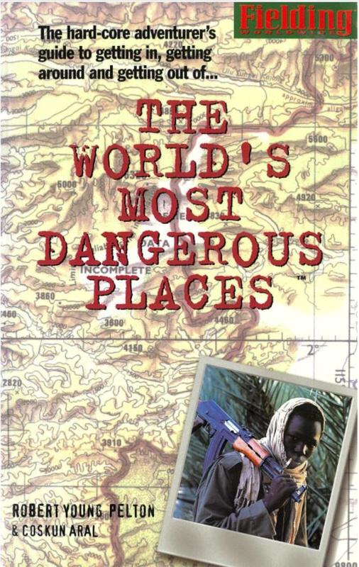 Fielding's the world's most dangerous places / Robert Young Pelton, Coskun Aral cover