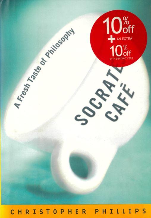 Socrates café : a fresh taste of philosophy / Christopher Phillips cover