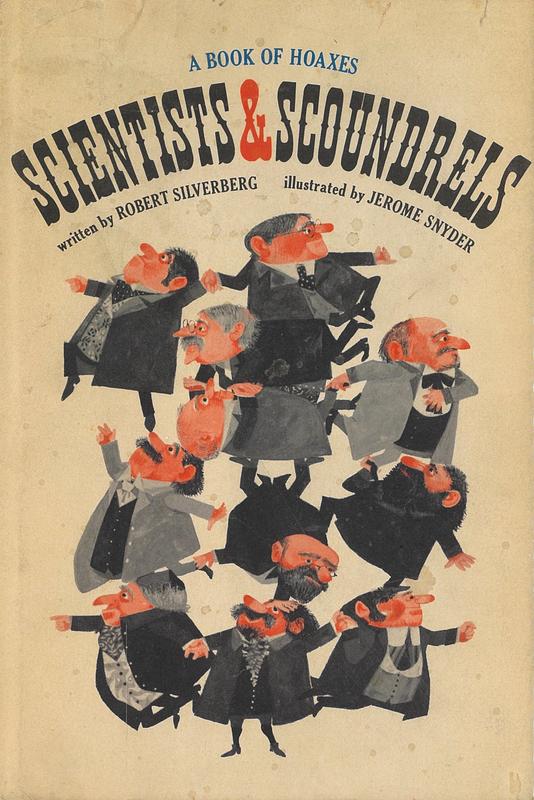 Scientists and scoundrels : a book of hoaxes / Robert Silverberg ; illustrated by Jerome Snyder cover