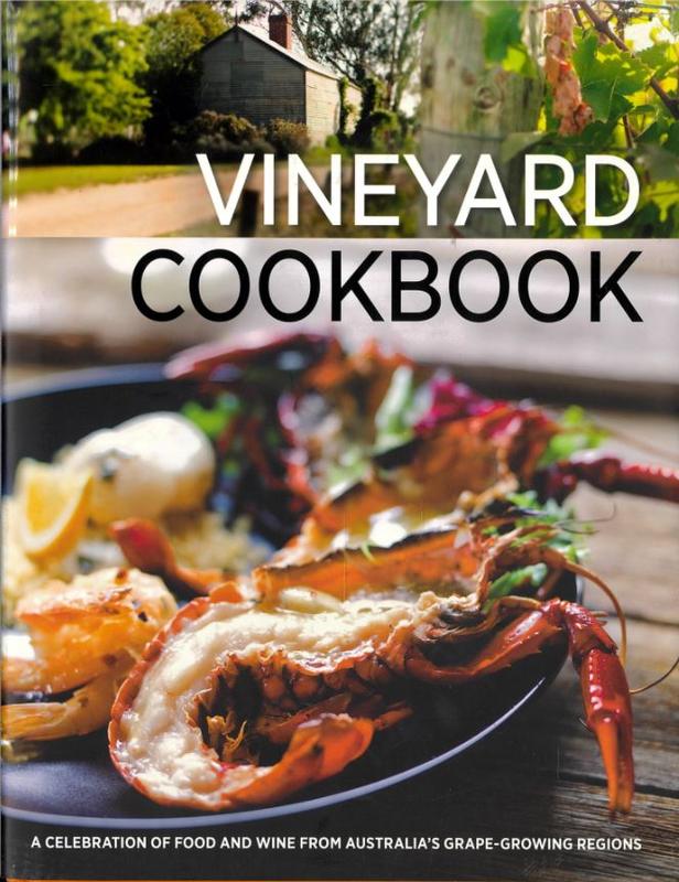 Vineyard cookbook : a celebration of food and wine from Australia's grape-growing regions / written by Victoria Heywood cover