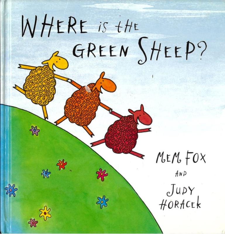 Where is the green sheep? / Mem Fox and Judy Horacek cover