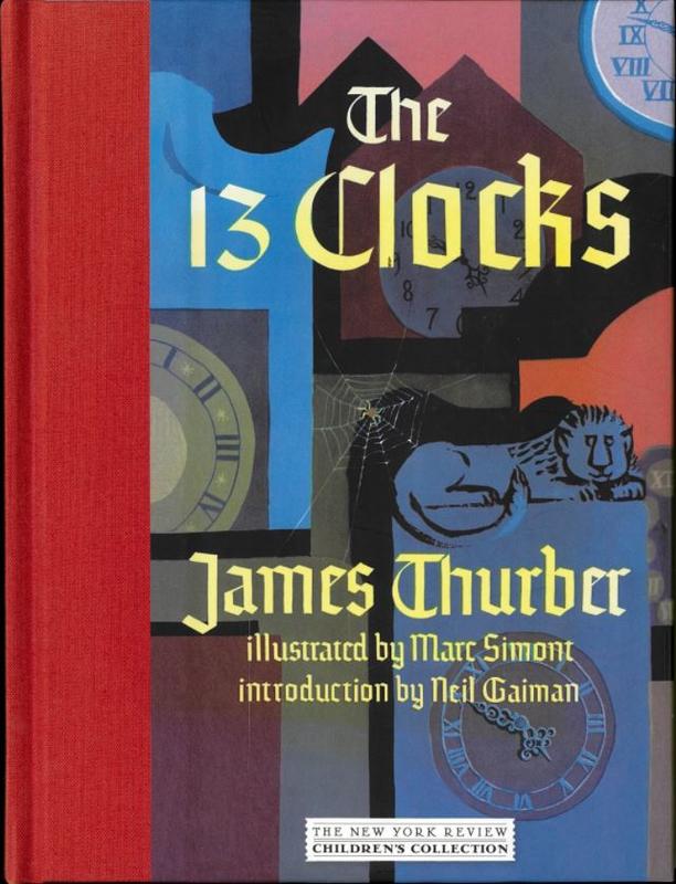 The 13 clocks / James Thurber ; illustrated by Marc Simont ; introduction by Neil Gaiman cover