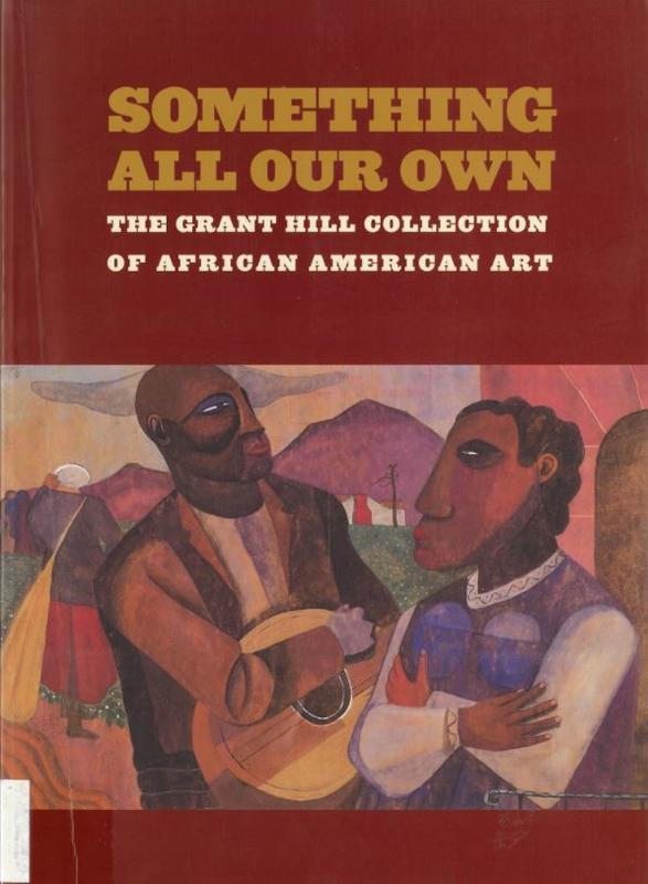 Something all our own : the Grant Hill collection of African American art / Grant Hill ; edited by Alvia J. Wardlaw cover