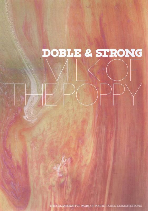 Doble & Strong : milk of the poppy : the collaborative work of Robert Doble & Simon Strong, 1 - 27 October 2011 cover