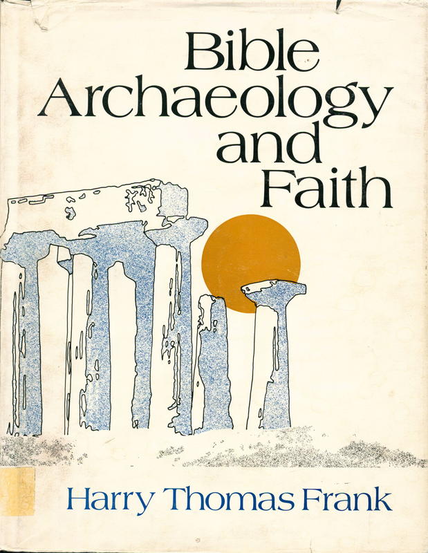 Bible, archaeology and faith / Harry Thomas Frank cover