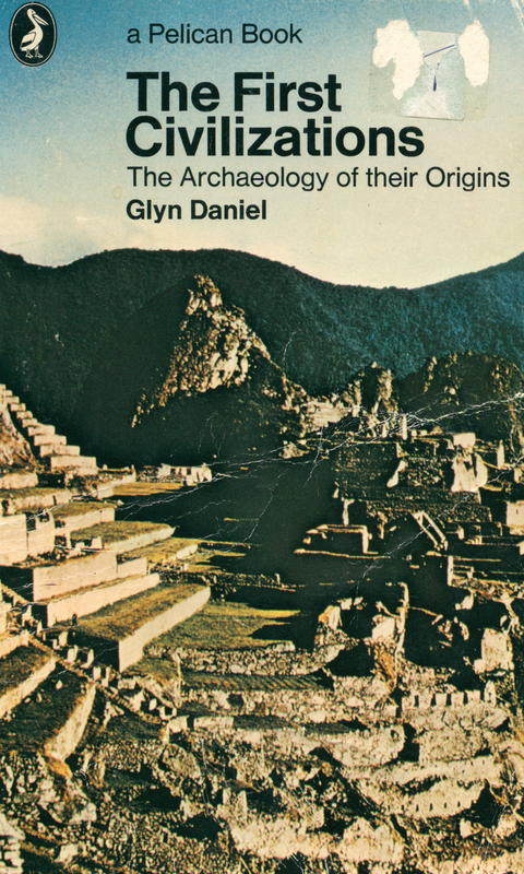 The first civilizations : the archaeology of their origins / Glyn Daniel cover