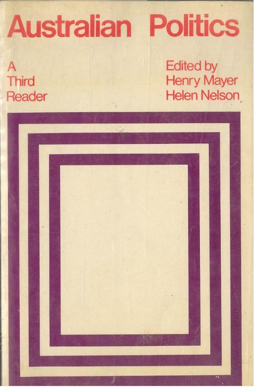 Australian politics : a third reader / edited by Henry Mayer and Helen Nelson cover