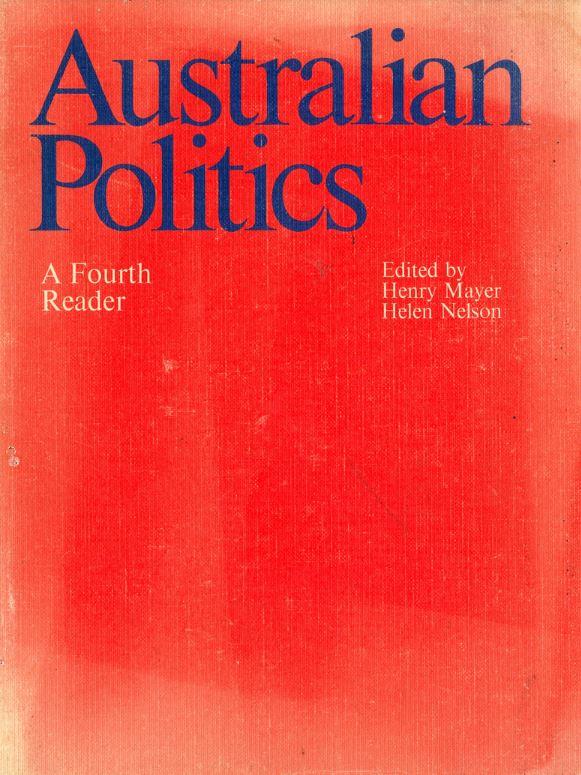 Australian politics : a fourth reader / edited by Henry Mayer and Helen Nelson cover