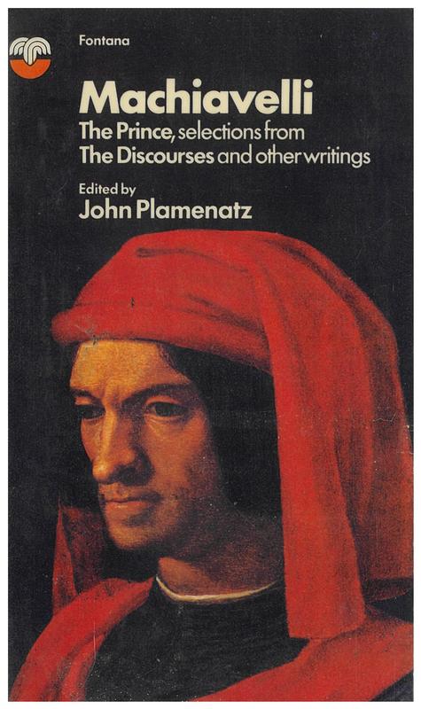 Machiavelli : The Prince, selections from The Discourses and other writings / selected and edited by John Plamenatz cover