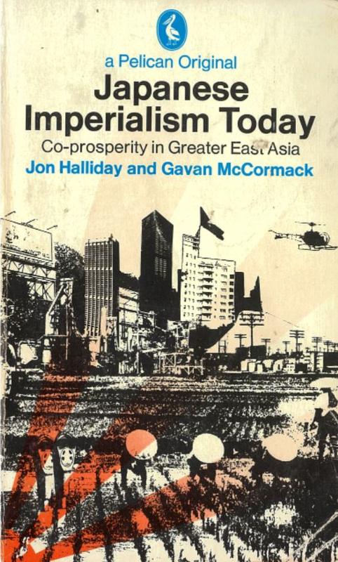 Japanese imperialism today : co-prosperity in greater East Asia / Jon Halliday and Gavan McCormack cover