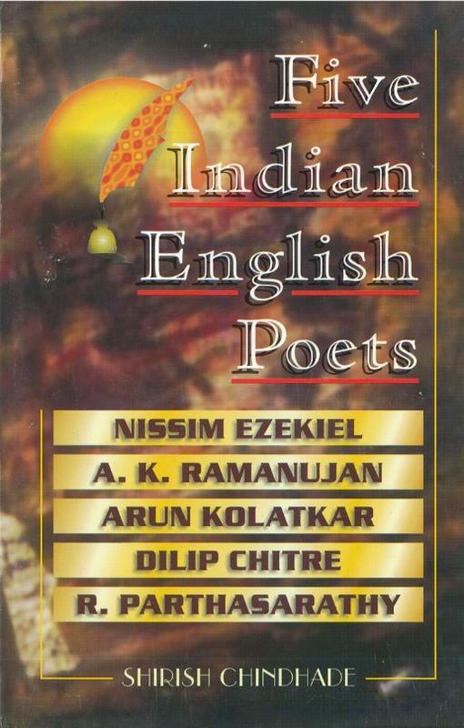 Five Indian English poets : Nissim Ezekiel, A K Ramanujan, Arun Kolatkar, Dilip Chitre, R Parthasarathy / Shirish Chindhade cover