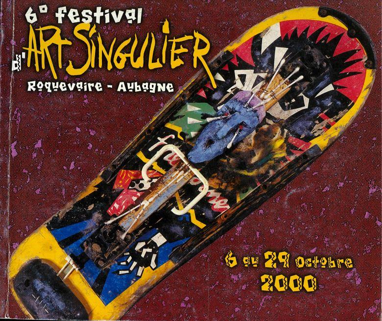 6éme festival international d'art singulier : Roquevaire-Aubagne en Provence du 06 au 29 Octobre 2000 / Compagnie d'Art Singulier cover