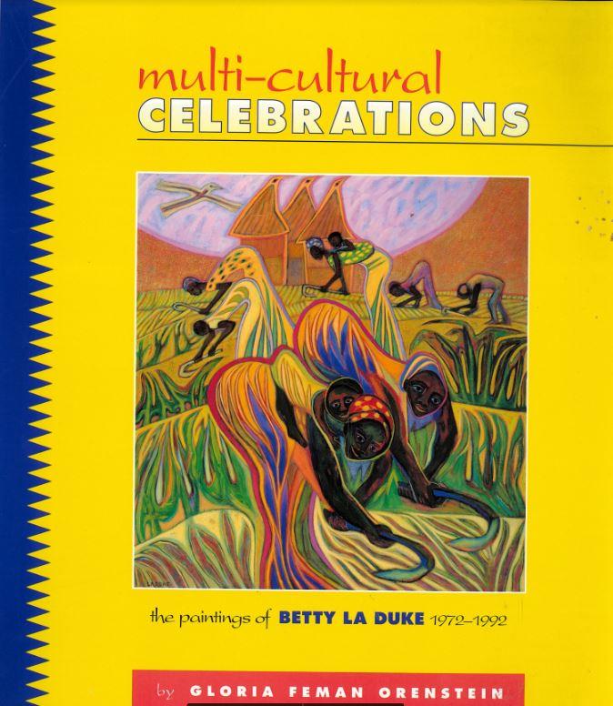Multi-cultural celebrations : the paintings of Betty La Duke 1972-1992 / by Gloria Feman Orenstein ; preface by Bruce Guenther cover