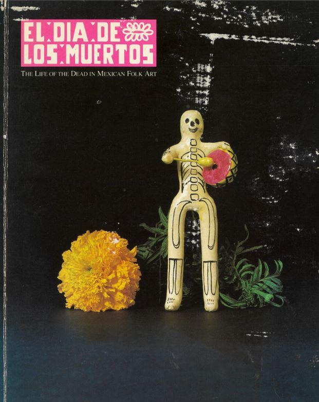 El dia de los muertos : the life of the dead in Mexican folk art / essays by Maria Teresa Pomar cover