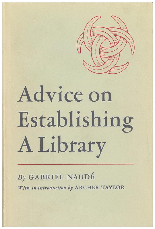 Advice on establishing a library / by Gabriel Naudé ; introduction by Archer Taylor cover