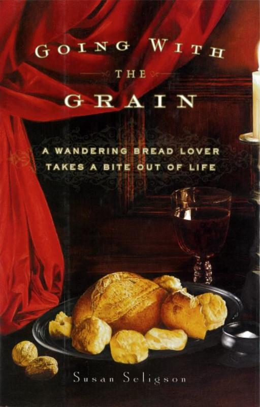 Going with the grain : a wandering bread lover takes a bite out of life / Susan Seligson cover