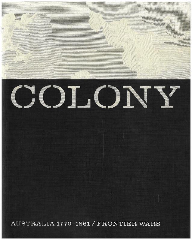 Colony : Australia 1770-1861 : Frontier wars / edited by Cathy Leahy and Judith Ryan, with contributors cover