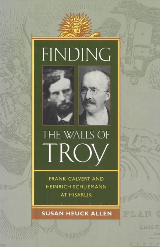 Finding the walls of Troy : Frank Calvert and Heinrich Schliemann at Hisarlik / Susan Heuck Allen cover