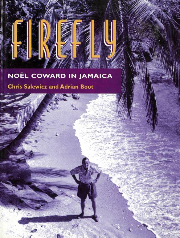 Firefly : Noël Coward in Jamaica / photographs by Noël Coward and others ; text by Chris Salewicz ; compiled by Adrian Boot cover
