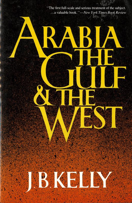 Arabia, the Gulf and the West / J. B. Kelly cover