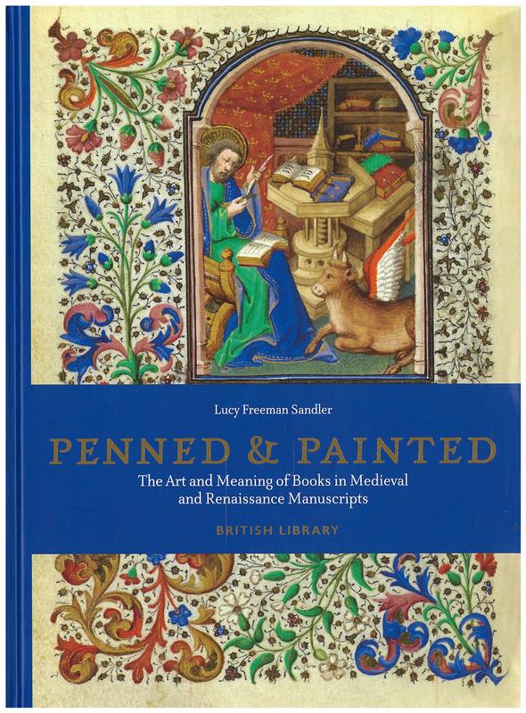 Penned and painted : the art and meaning of books in Medieval and Renaissance manuscripts / Lucy Freeman Sandler cover