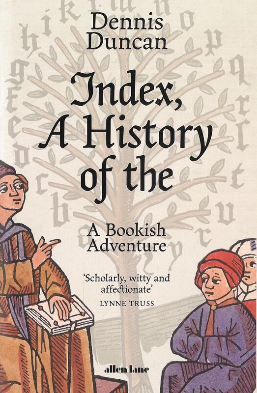 Index, a history of the : a bookish adventure / Dennis Duncan cover