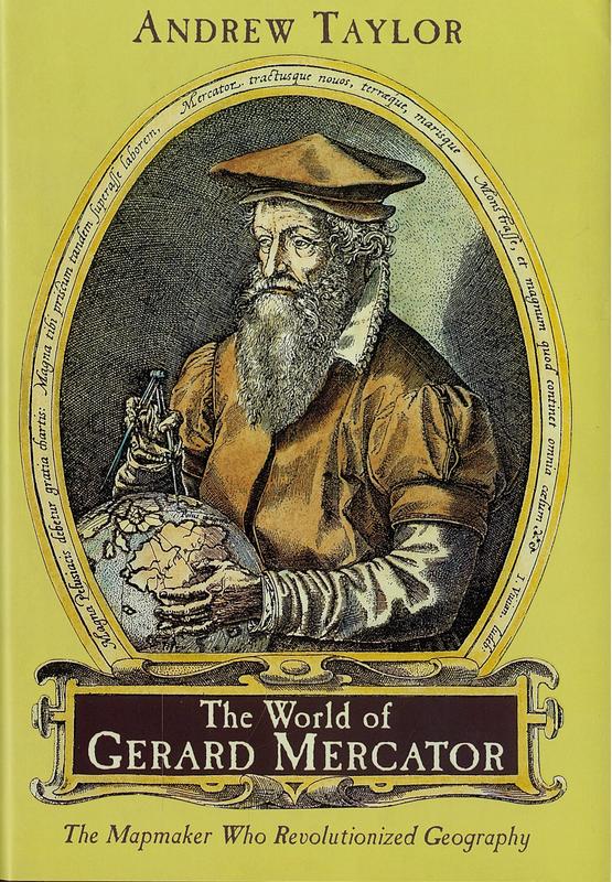The world of Gerard Mercator : the mapmaker who revolutionized geography / Andrew Taylor cover