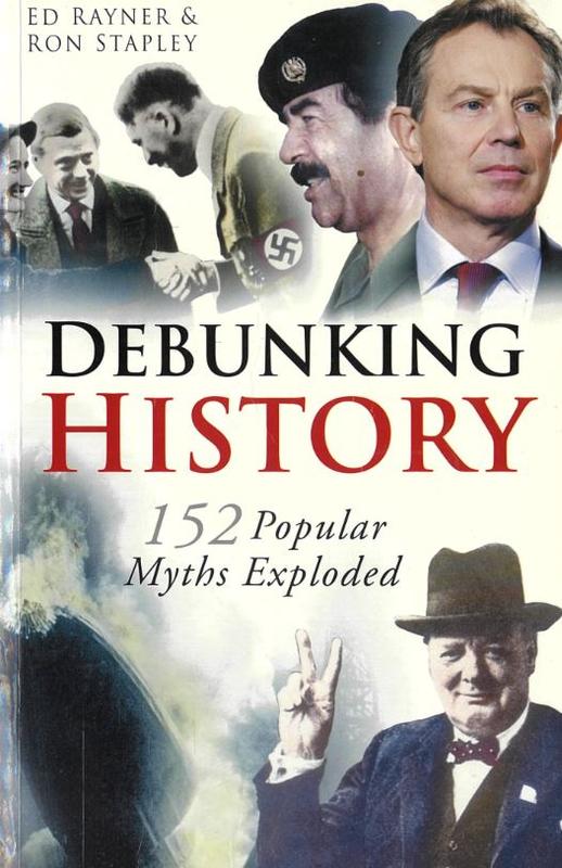 Debunking history : 152 popular myths exploded / Ed Rayner & Ron Stapley cover
