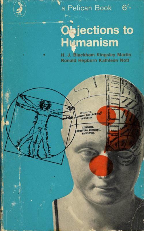 Objections to humanism / H. J. Blackham, Ronald Hepburn, Kingsley Martin, Kathleen Nott ; edited by H. J. Blackham cover