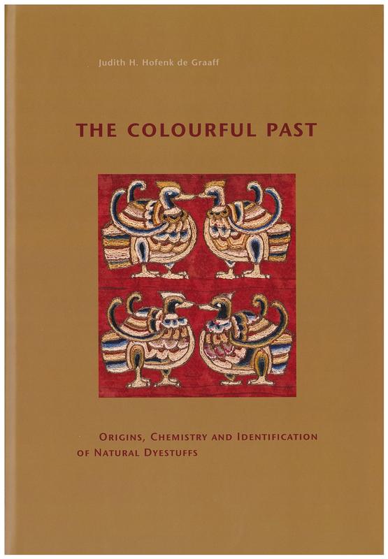 The colourful past : origins, chemistry and identification of natural dyestuffs cover